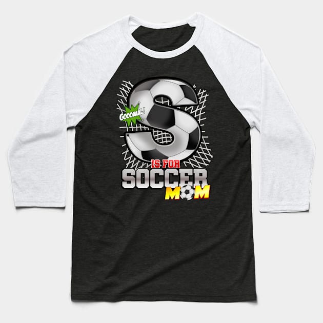 S is for SOCCER mom Baseball T-Shirt by Cheer Tees